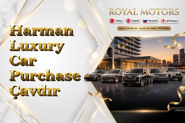 Harman Luxury Car Purchase - Çavdır