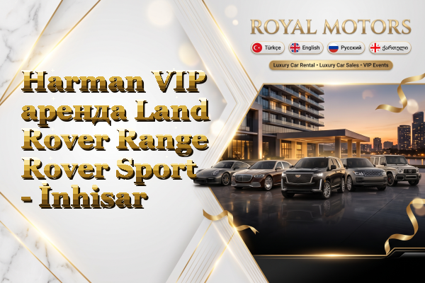 Harman VIP аренда Land Rover Range Rover Sport - İnhisar