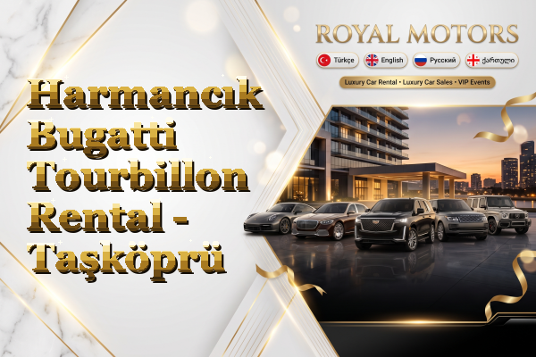 Harmancık Bugatti Tourbillon Rental - Taşköprü