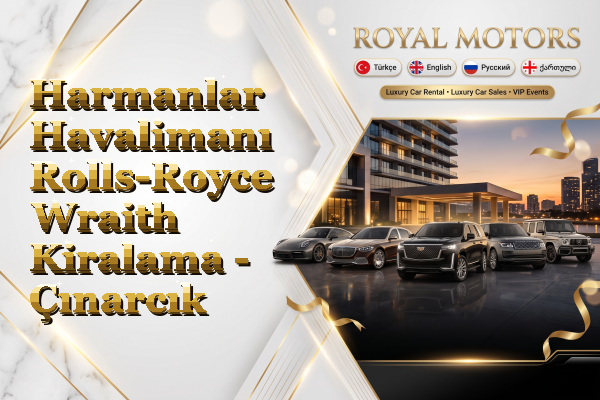 Harmanlar Havalimanı Rolls-Royce Wraith Kiralama - Çınarcık