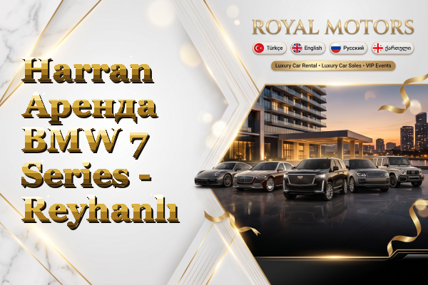 Harran Аренда BMW 7 Series - Reyhanlı