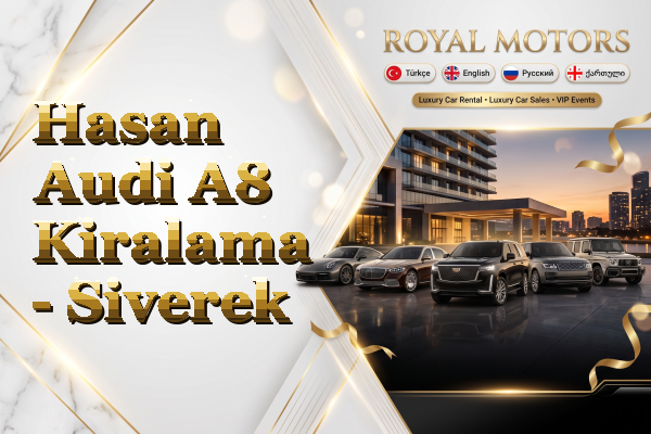 Hasan Audi A8 Kiralama - Siverek