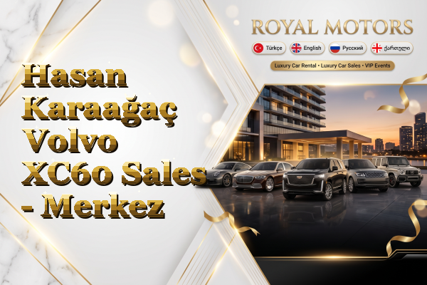 Hasan Karaağaç Volvo XC60 Sales - Merkez