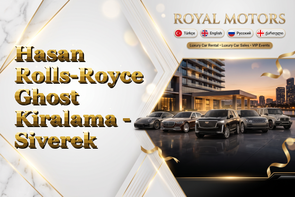 Hasan Rolls-Royce Ghost Kiralama - Siverek