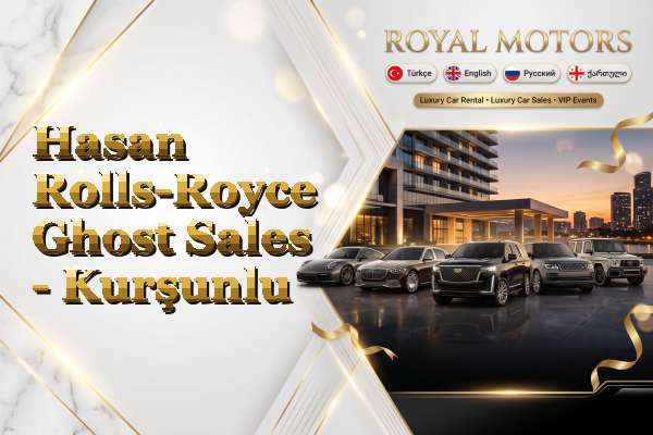 Hasan Rolls-Royce Ghost Sales - Kurşunlu