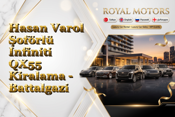 Hasan Varol Şoförlü Infiniti QX55 Kiralama - Battalgazi