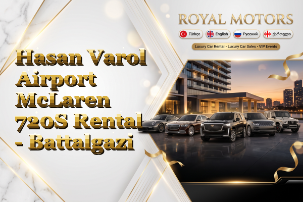 Hasan Varol Airport McLaren 720S Rental - Battalgazi