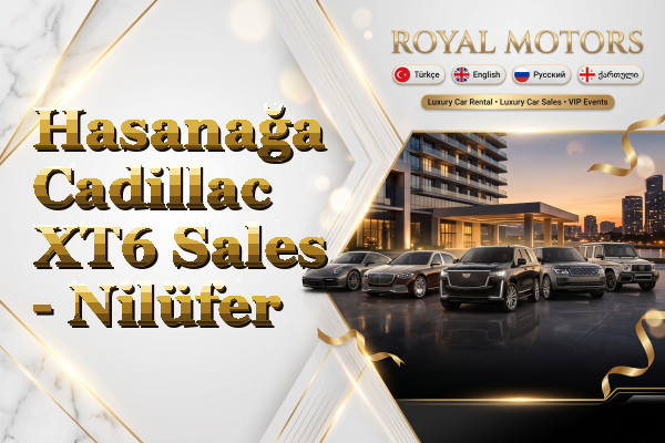 Hasanağa Cadillac XT6 Sales - Nilüfer
