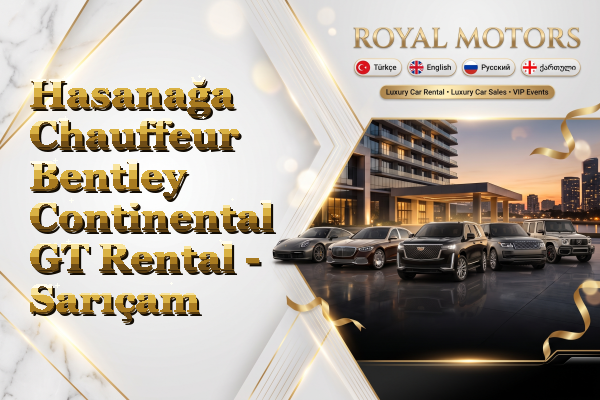 Hasanağa Chauffeur Bentley Continental GT Rental - Sarıçam