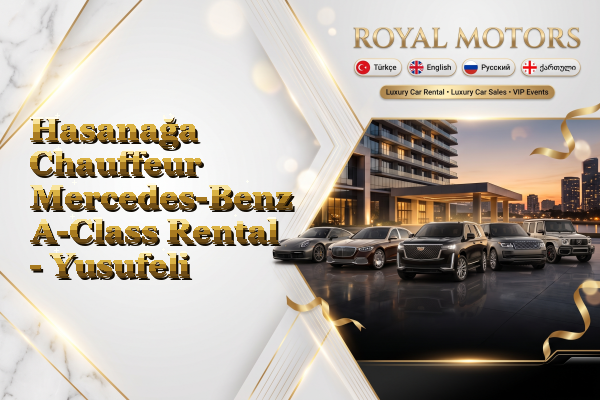 Hasanağa Chauffeur Mercedes-Benz A-Class Rental - Yusufeli
