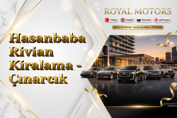 Hasanbaba Rivian Kiralama - Çınarcık