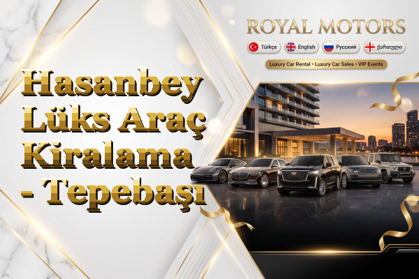Hasanbey Lüks Araç Kiralama - Tepebaşı