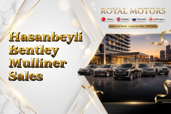 Hasanbeyli Bentley Mulliner Sales