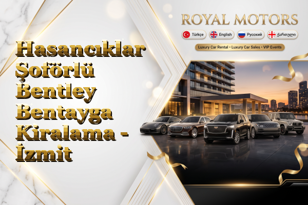 Hasancıklar Şoförlü Bentley Bentayga Kiralama - İzmit
