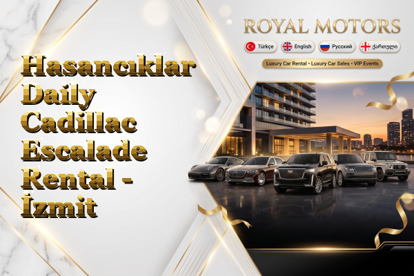 Hasancıklar Daily Cadillac Escalade Rental - İzmit