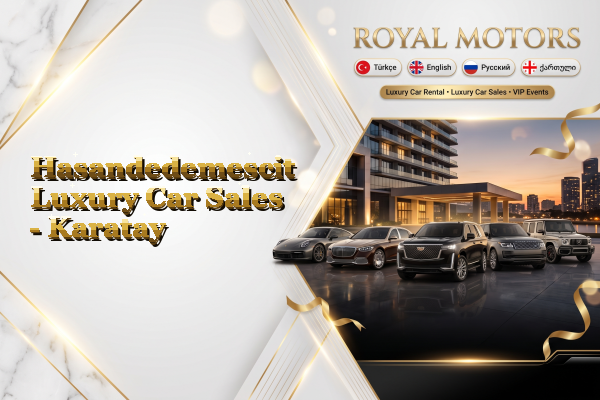 Hasandedemescit Luxury Car Sales - Karatay