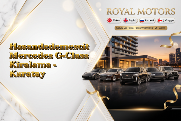 Hasandedemescit Mercedes G-Class Kiralama - Karatay