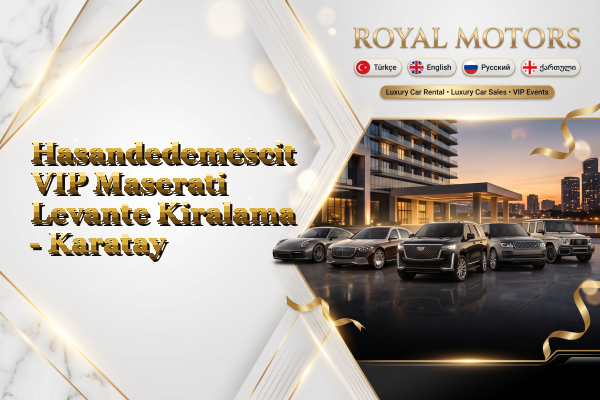 Hasandedemescit VIP Maserati Levante Kiralama - Karatay