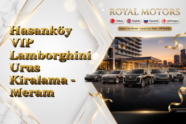 Hasanköy VIP Lamborghini Urus Kiralama - Meram