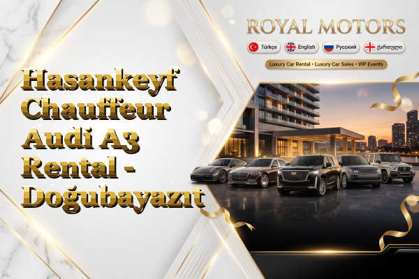 Hasankeyf Chauffeur Audi A3 Rental - Doğubayazıt
