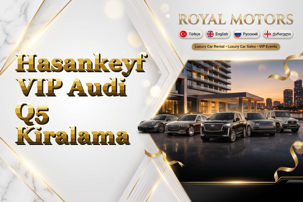 Hasankeyf VIP Audi Q5 Kiralama