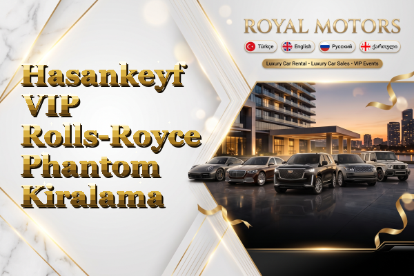 Hasankeyf VIP Rolls-Royce Phantom Kiralama