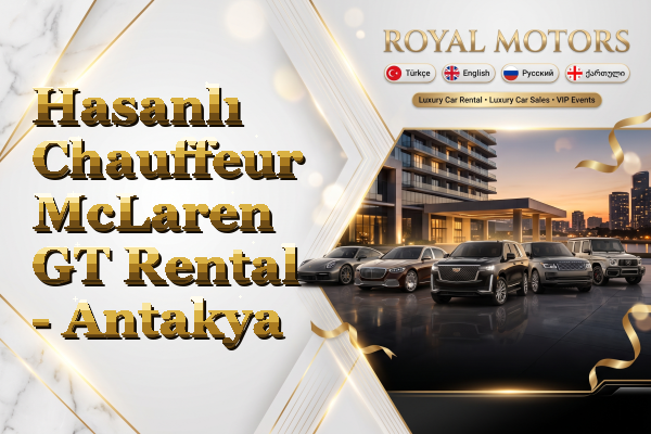 Hasanlı Chauffeur McLaren GT Rental - Antakya