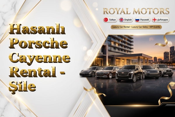 Hasanlı Porsche Cayenne Rental - Şile