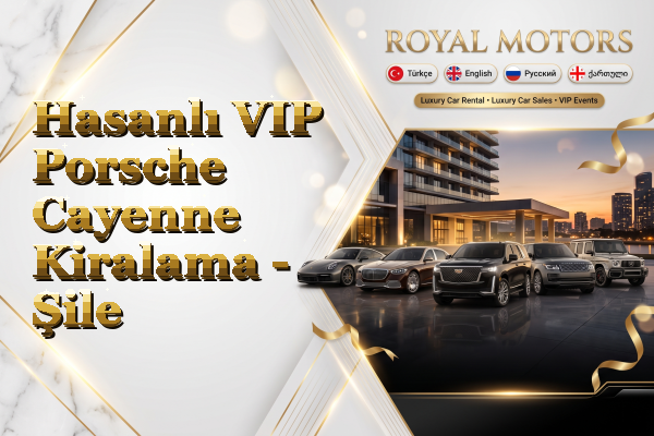 Hasanlı VIP Porsche Cayenne Kiralama - Şile