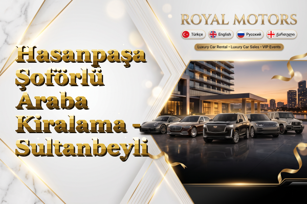Hasanpaşa Şoförlü Araba Kiralama - Sultanbeyli