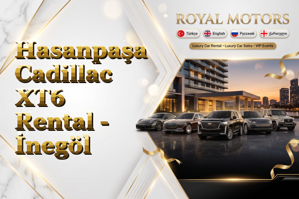 Hasanpaşa Cadillac XT6 Rental - İnegöl
