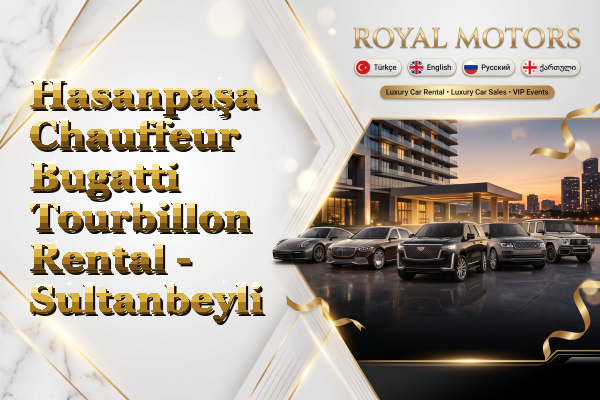 Hasanpaşa Chauffeur Bugatti Tourbillon Rental - Sultanbeyli