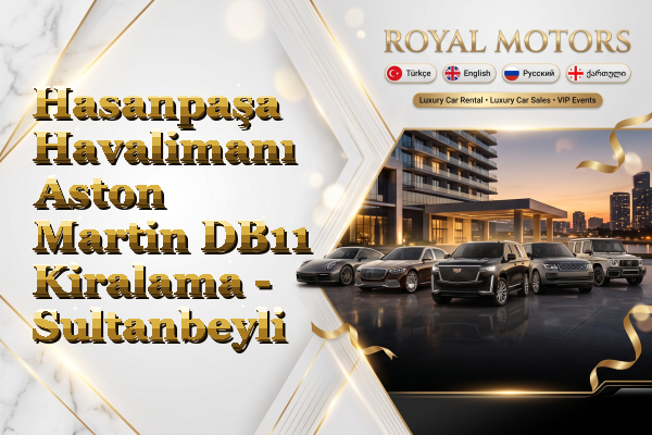 Hasanpaşa Havalimanı Aston Martin DB11 Kiralama - Sultanbeyli