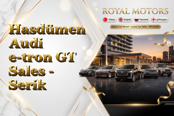 Hasdümen Audi e-tron GT Sales - Serik