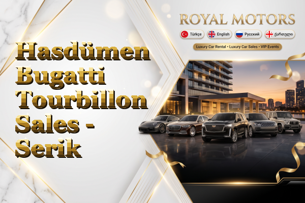 Hasdümen Bugatti Tourbillon Sales - Serik