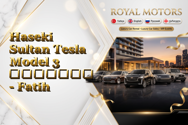 Haseki Sultan Tesla Model 3 გაყიდვა - Fatih