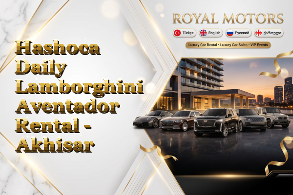 Hashoca Daily Lamborghini Aventador Rental - Akhisar