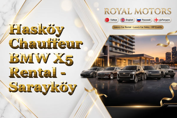 Hasköy Chauffeur BMW X5 Rental - Sarayköy