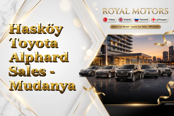 Hasköy Toyota Alphard Sales - Mudanya