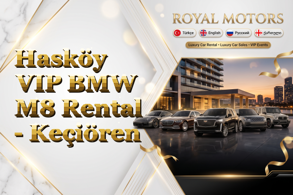 Hasköy VIP BMW M8 Rental - Keçiören