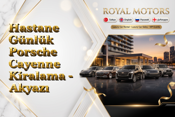 Hastane Günlük Porsche Cayenne Kiralama - Akyazı