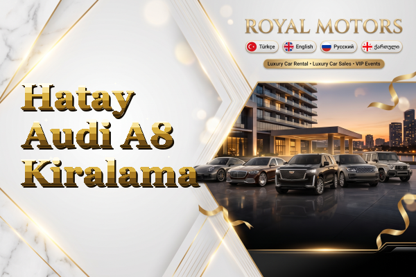 Hatay Audi A8 Kiralama