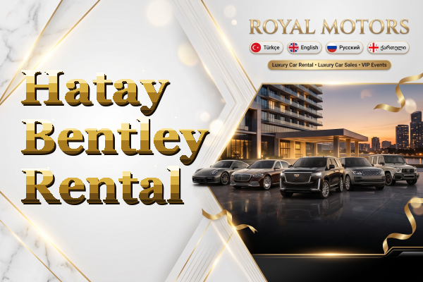 Hatay Bentley Rental