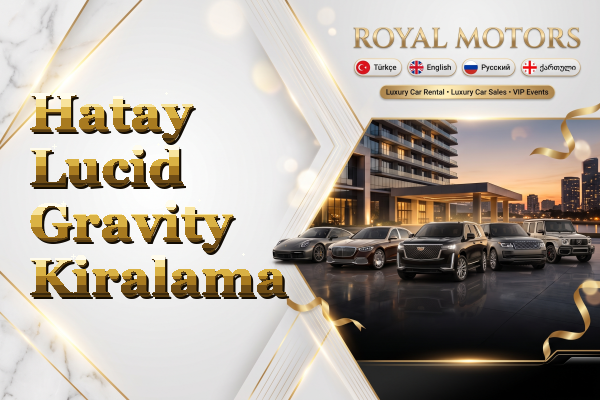 Hatay Lucid Gravity Kiralama