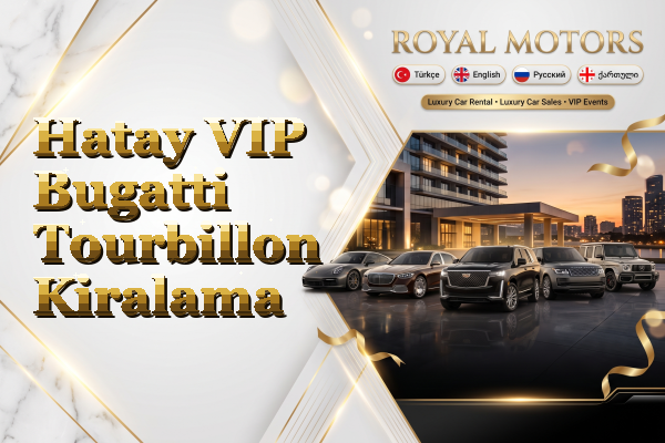 Hatay VIP Bugatti Tourbillon Kiralama
