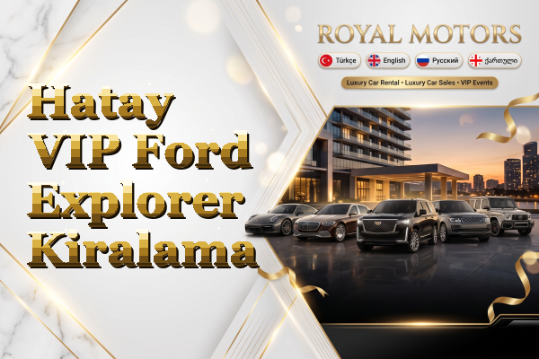 Hatay VIP Ford Explorer Kiralama