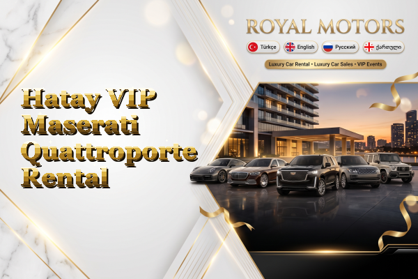 Hatay VIP Maserati Quattroporte Rental