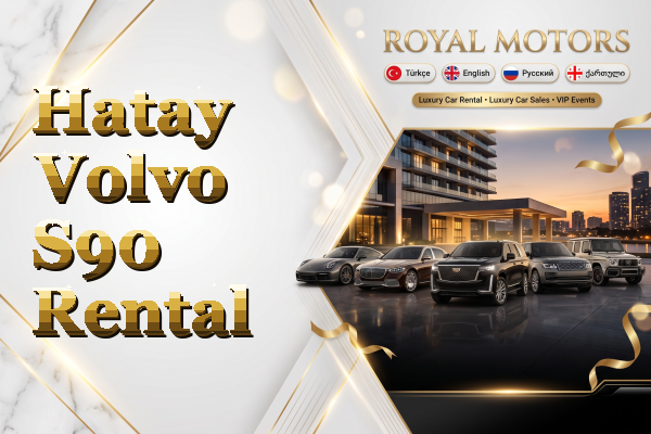 Hatay Volvo S90 Rental