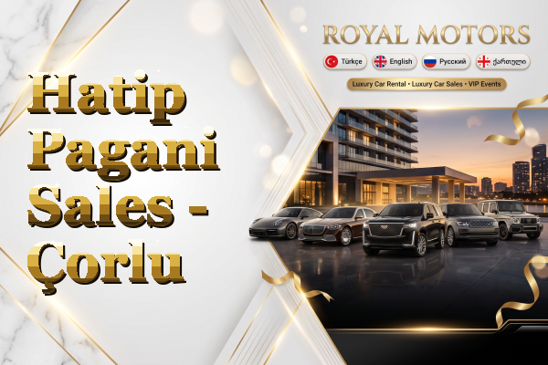 Hatip Pagani Sales - Çorlu