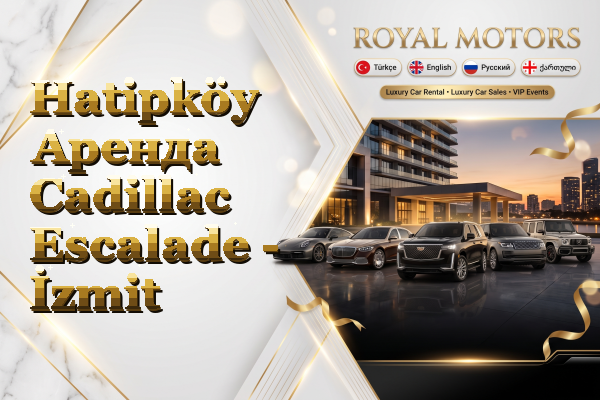 Hatipköy Аренда Cadillac Escalade - İzmit